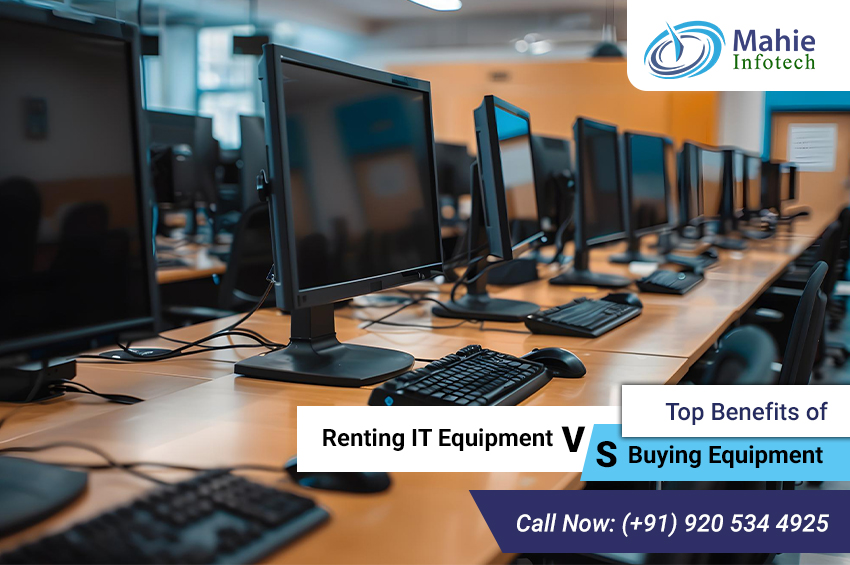 Top Benefits of Renting IT Equipment VS Buying